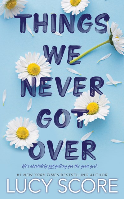 Things We Never Got Over By Lucy Score