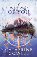 Ashes Of You By Catherine Cowles (Special Edition)