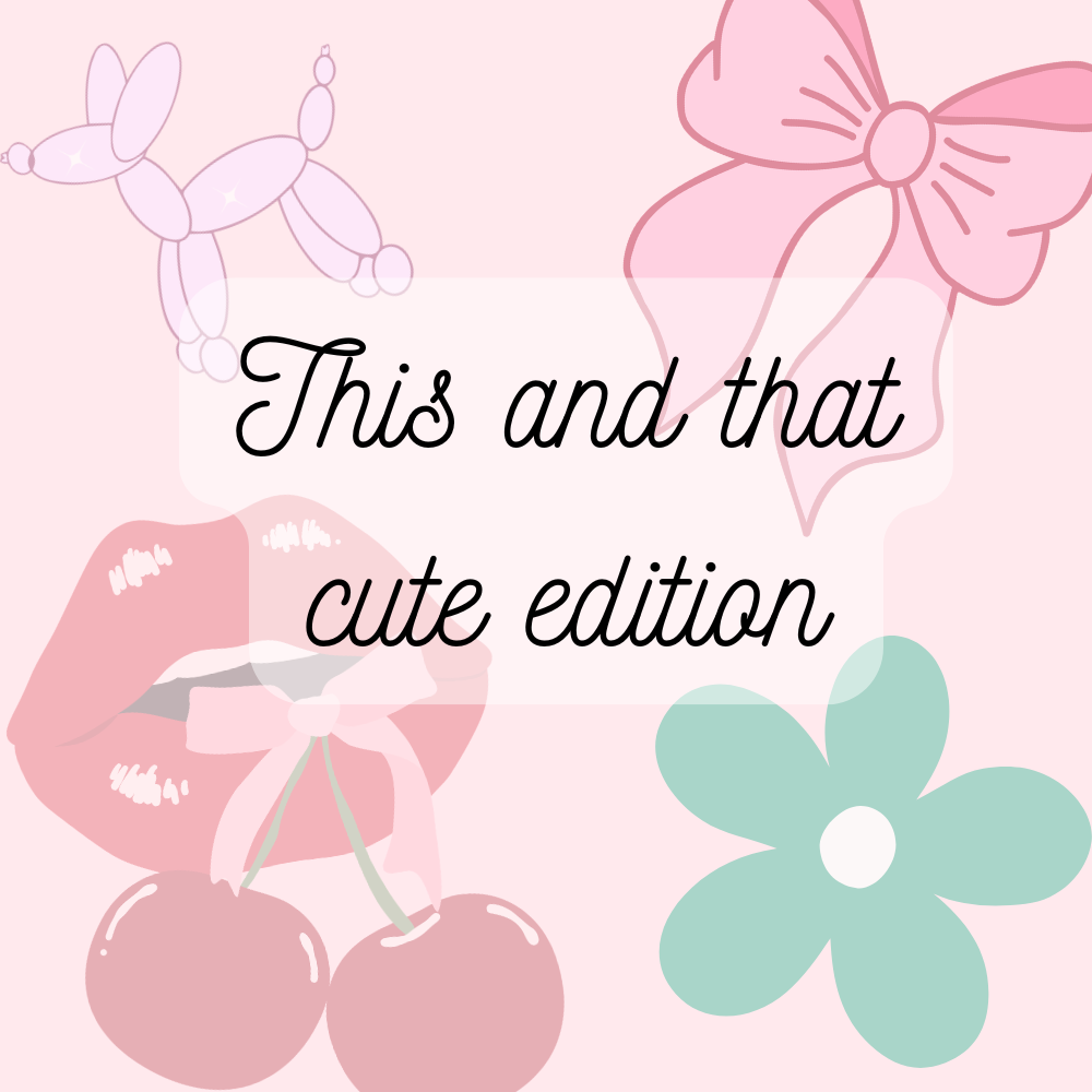 This and that cute edition