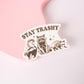 Stay Trashy Sticker