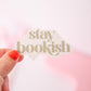 Stay Bookish Sticker