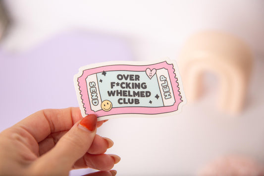 Over Fucking Whelmed Club Sticker