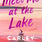 Meet Me At The Lake By Carley Fortune
