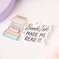 Booktok Made Me Read It Sticker