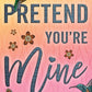 Pretend You're Mine By Lucy Score