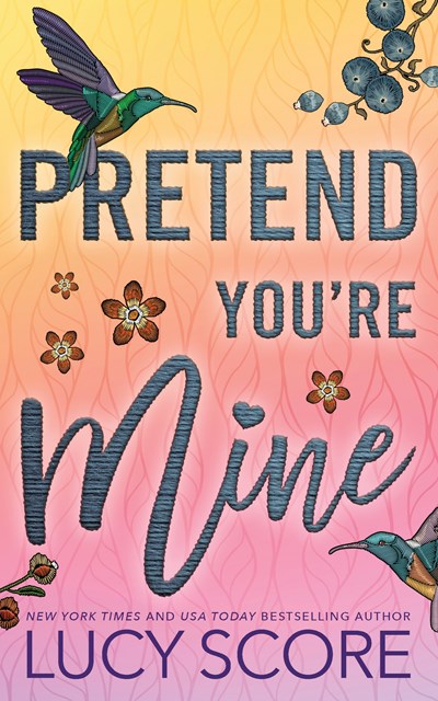 Pretend You're Mine By Lucy Score