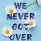Things We Never Got Over By Lucy Score