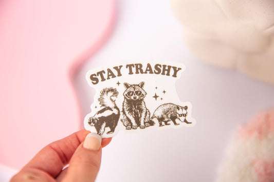 Stay Trashy Sticker