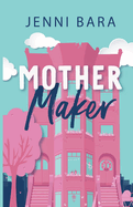 Mother Maker By Jenni Bara