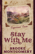 Stay With Me (Alternate Special Edition Cover) (Sugarland Creek #2) By Brooke Montgomery