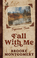 Fall With Me (Alternate Special Edition Cover) (Sugarland Creek #3)