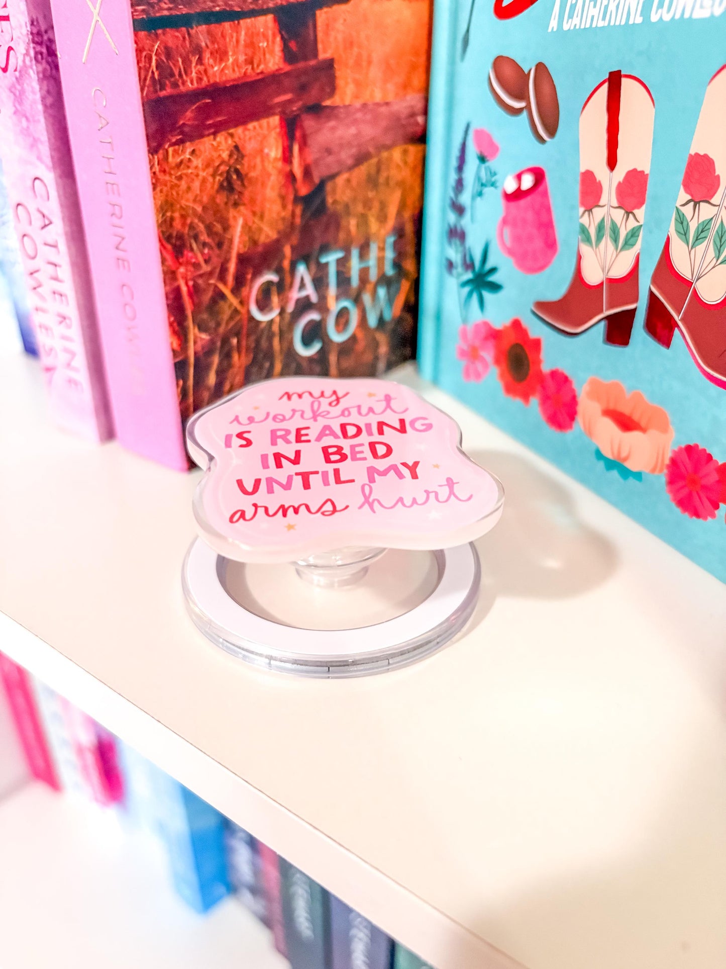 My work out is reading in bed until my arms hurt grip