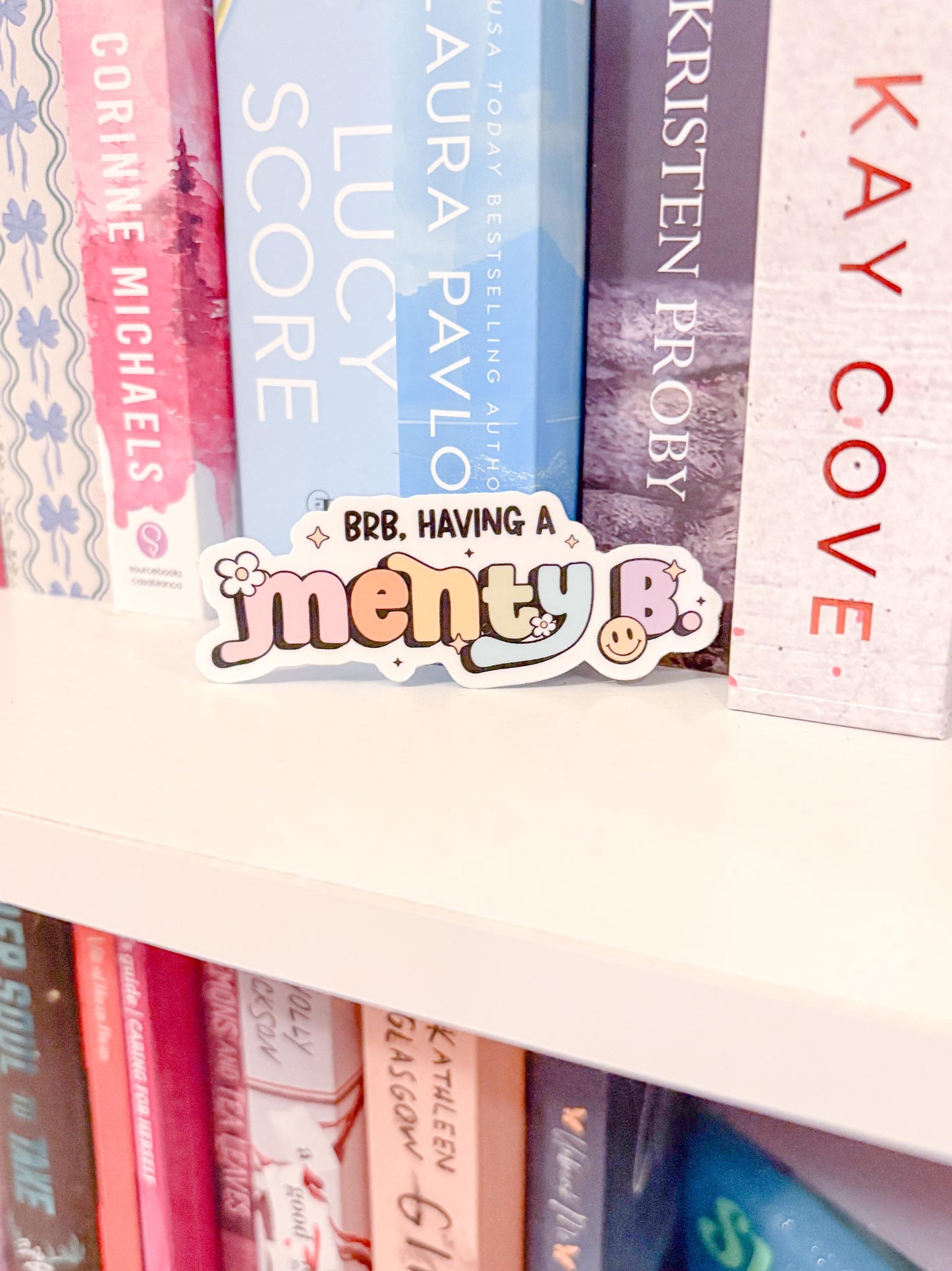 Brb having a menty B Sticker