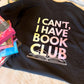 I Can't I Have Book Club Shirt