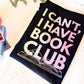I Can't I Have Book Club Shirt