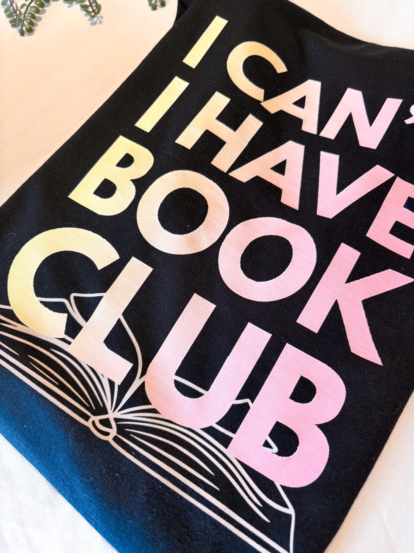 I Can't I Have Book Club Shirt