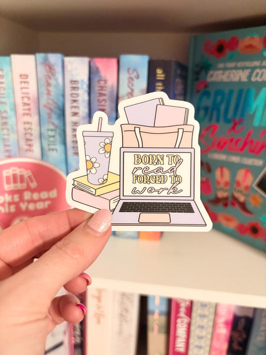 Born to Read Forced to Work Sticker
